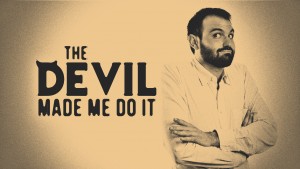 the-devil-made-me-do-it